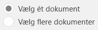 Radioknapperne Vælg ét dokument og Vælg flere dokumenter; Vælg ét dokument er markeret